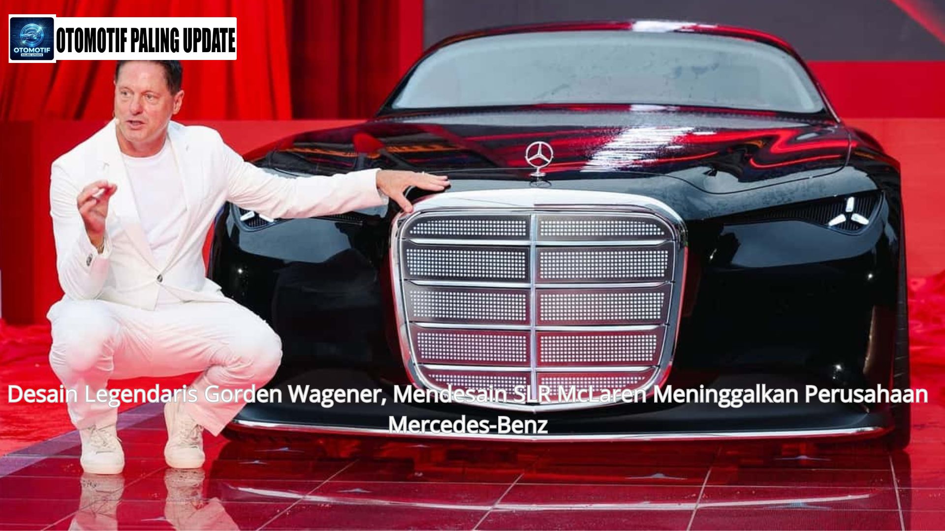 Desain Legendaris Gorden Wagener, Mendesain SLR McLaren Meninggalkan Perusahaan Mercedes-Benz.