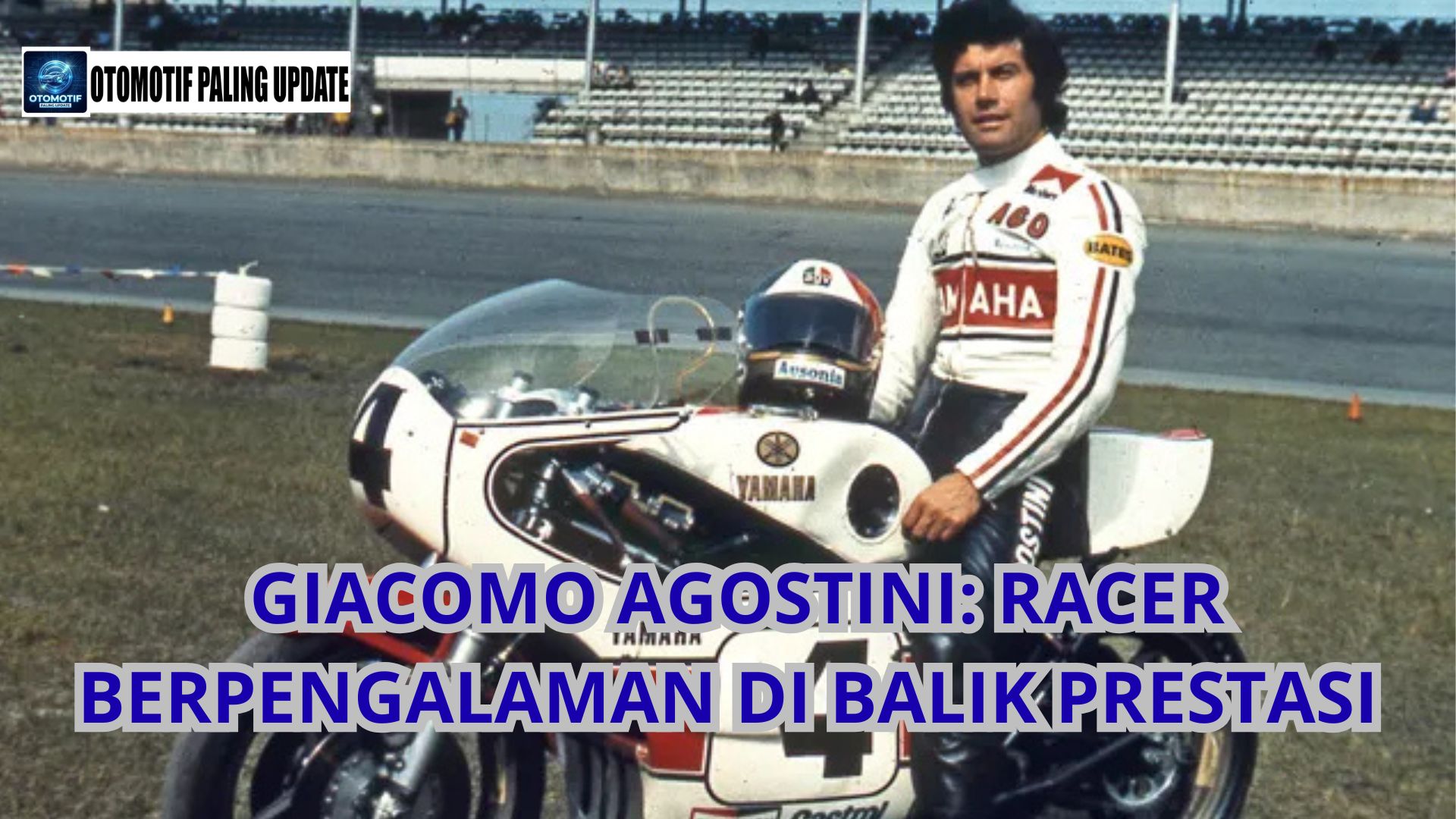 Giacomo Agostini: Racer Berpengalaman di Balik Prestasi