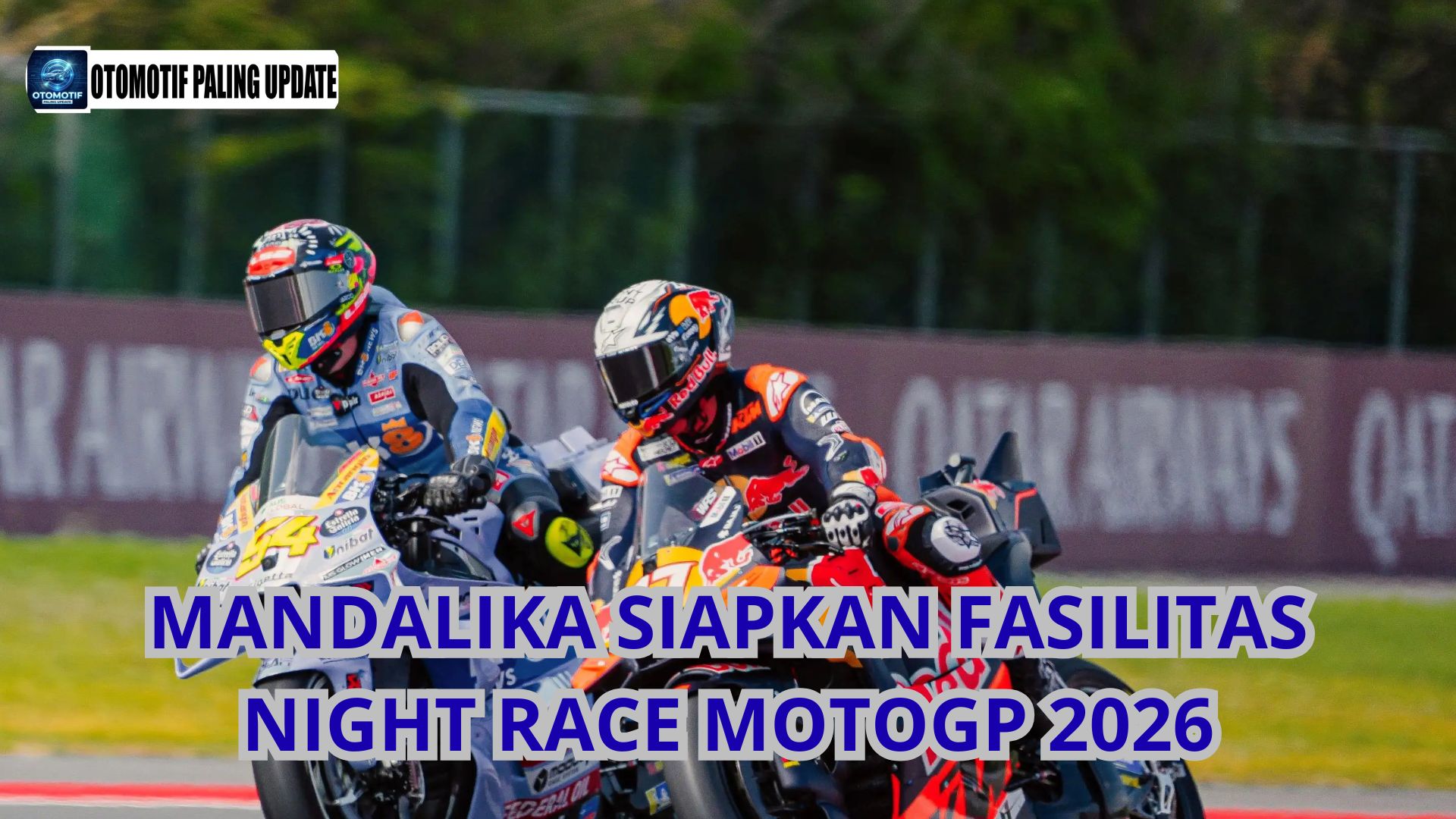 Mandalika Siapkan Fasilitas Night Race MotoGP 2026