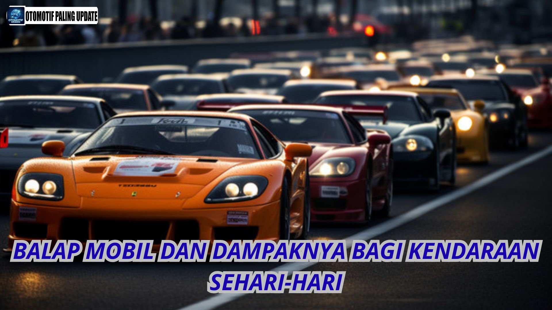 Balap Mobil dan Dampaknya bagi Kendaraan Sehari-hari