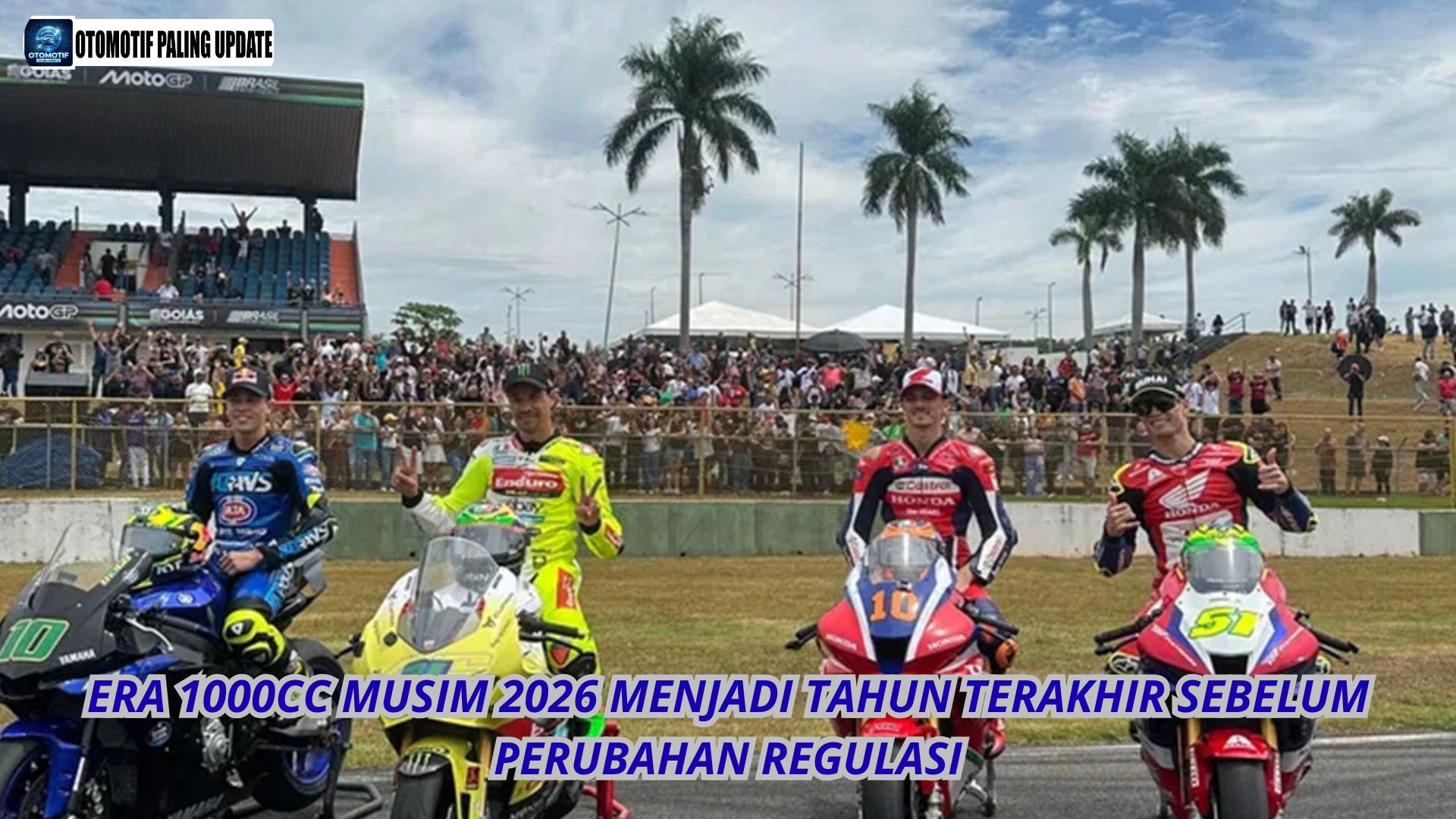 Era 1000cc Musim 2026 Menjadi Tahun Terakhir Sebelum Perubahan Regulasi