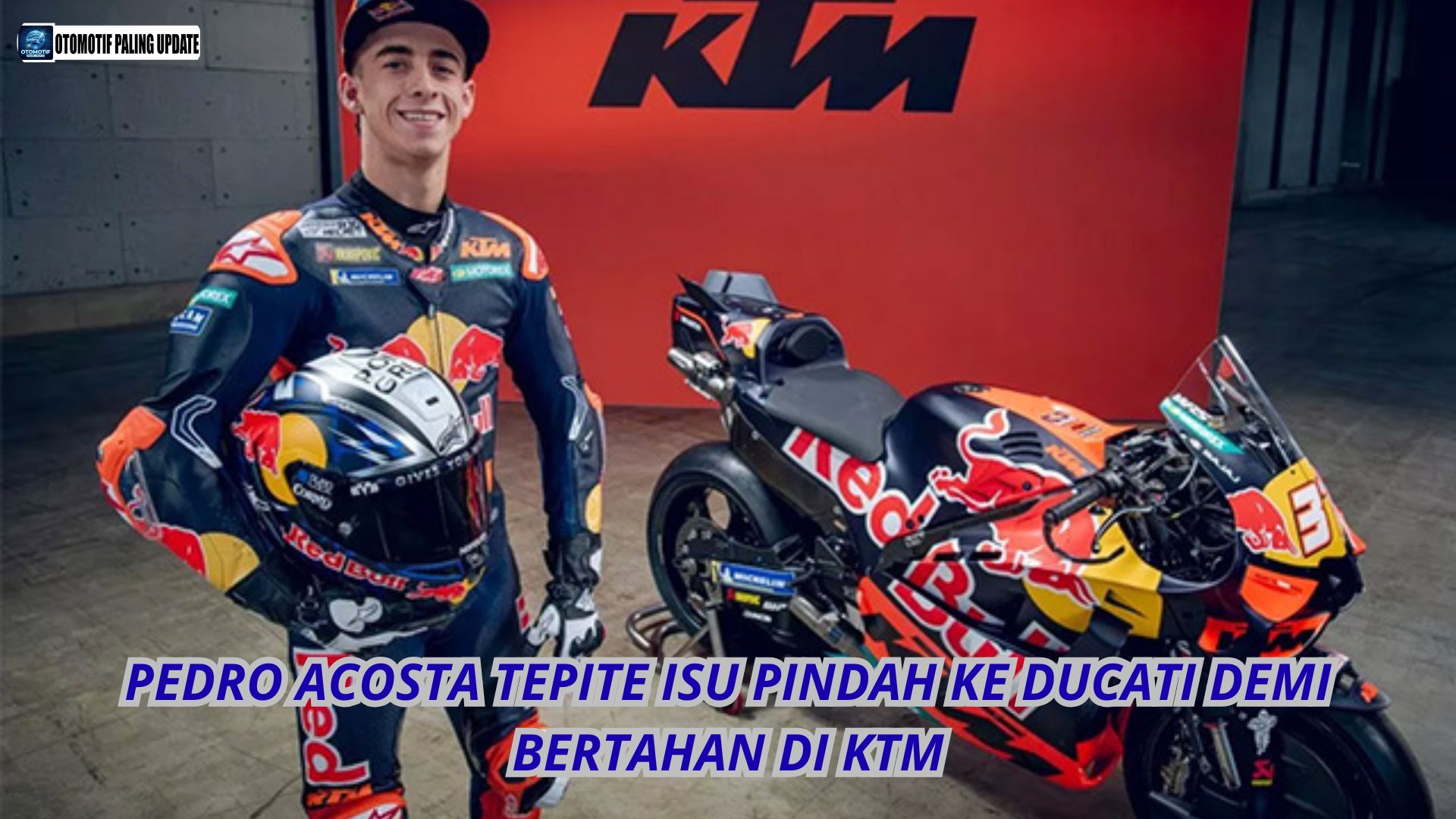 Pedro Acosta Tepite Isu Pindah Ke Ducati Demi Bertahan Di KTM