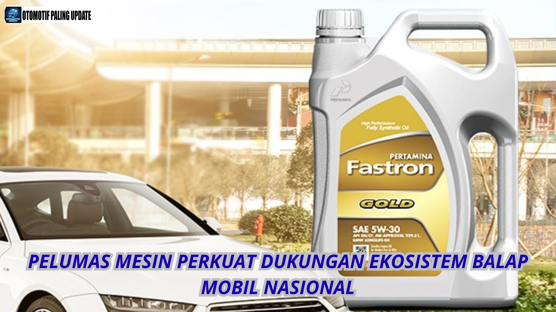Pelumas Mesin Perkuat Dukungan Ekosistem Balap Mobil Nasional
