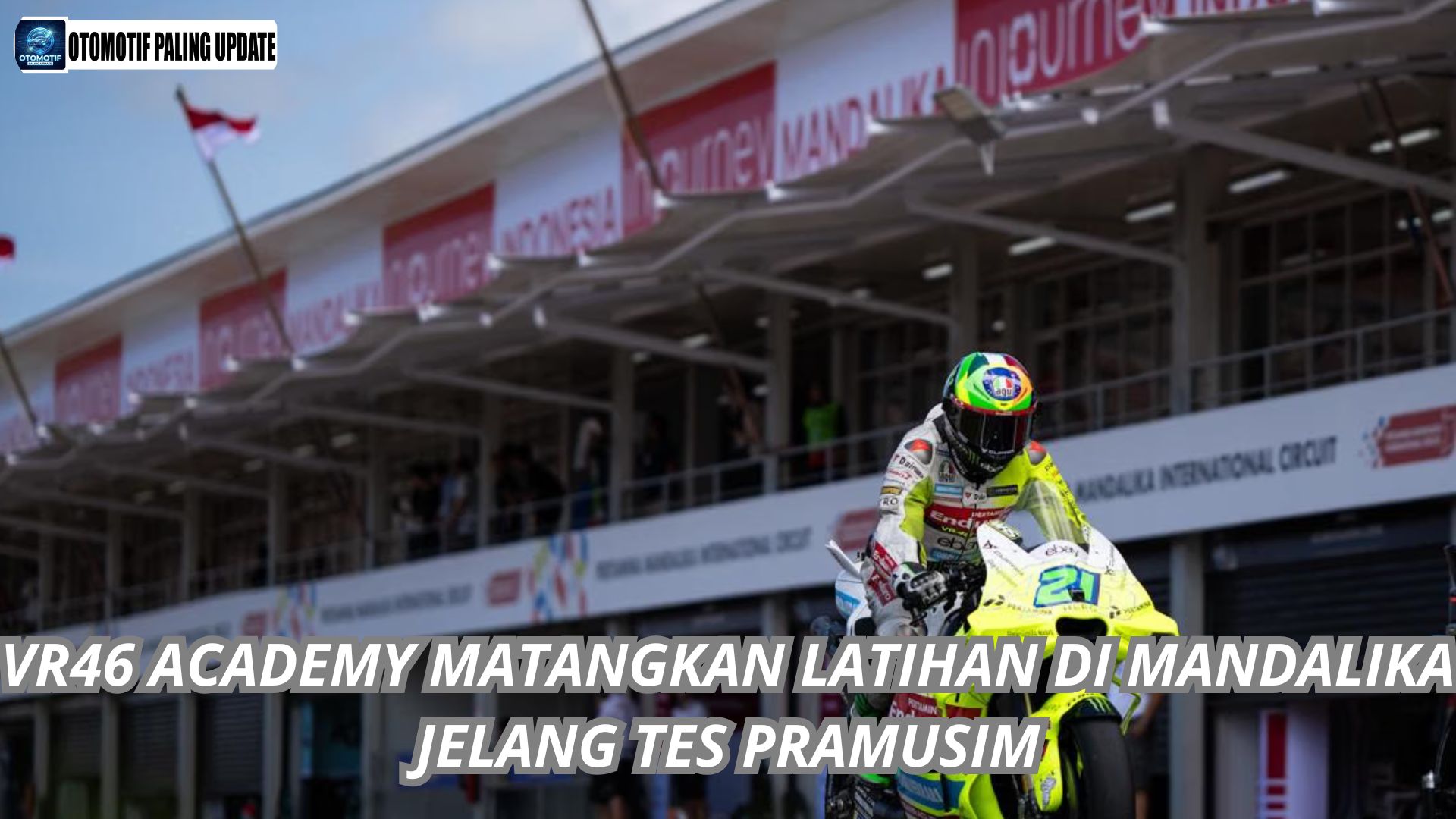 VR46 Academy Matangkan Latihan Di Mandalika Jelang Tes Pramusim