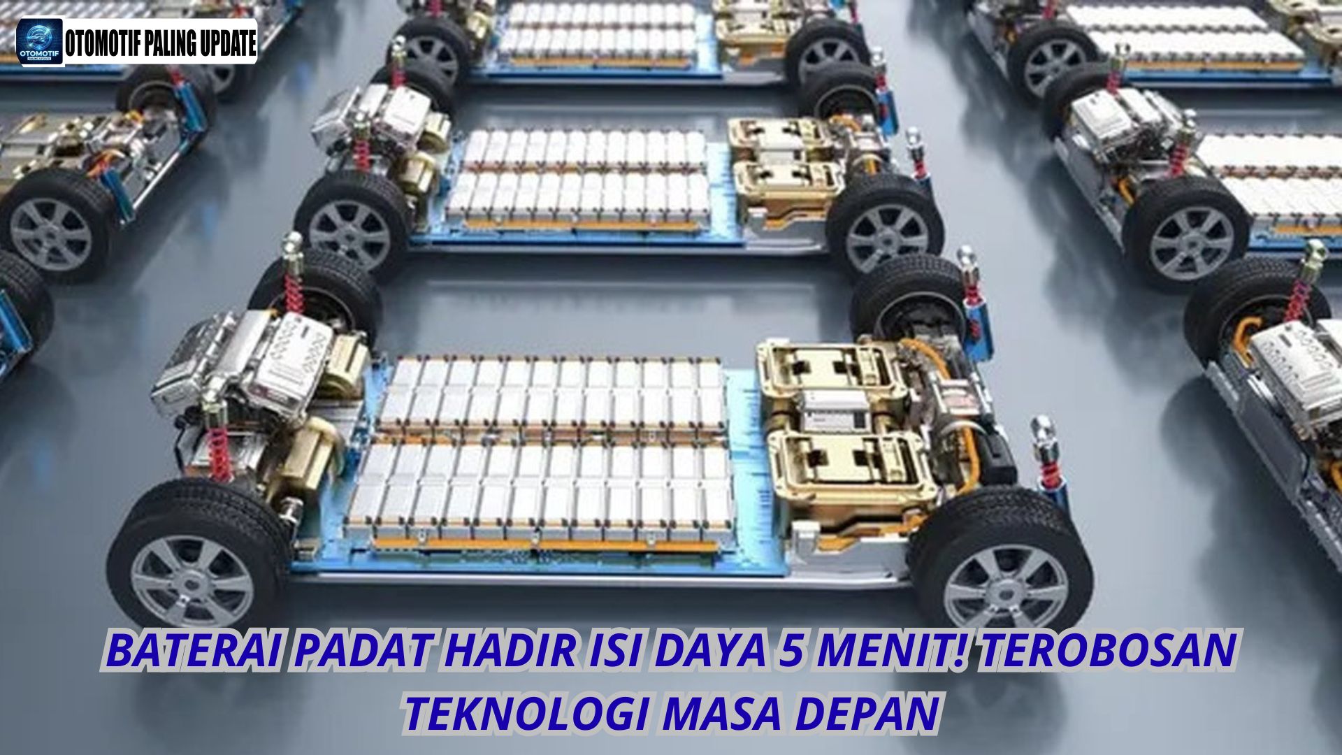 Baterai Padat Hadir Isi Daya 5 Menit! Terobosan Teknologi Masa Depan