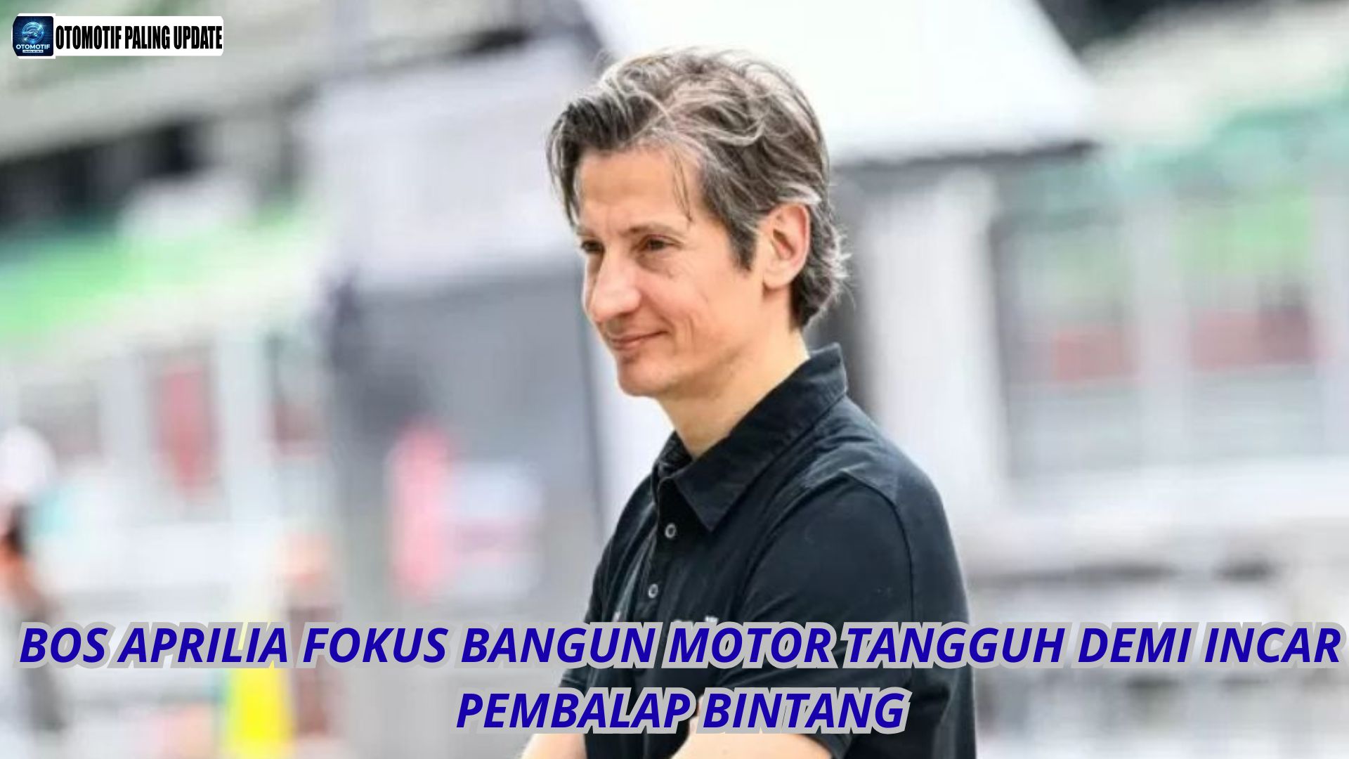 Bos Aprilia Fokus Bangun Motor Tangguh Demi Incar Pembalap Bintang