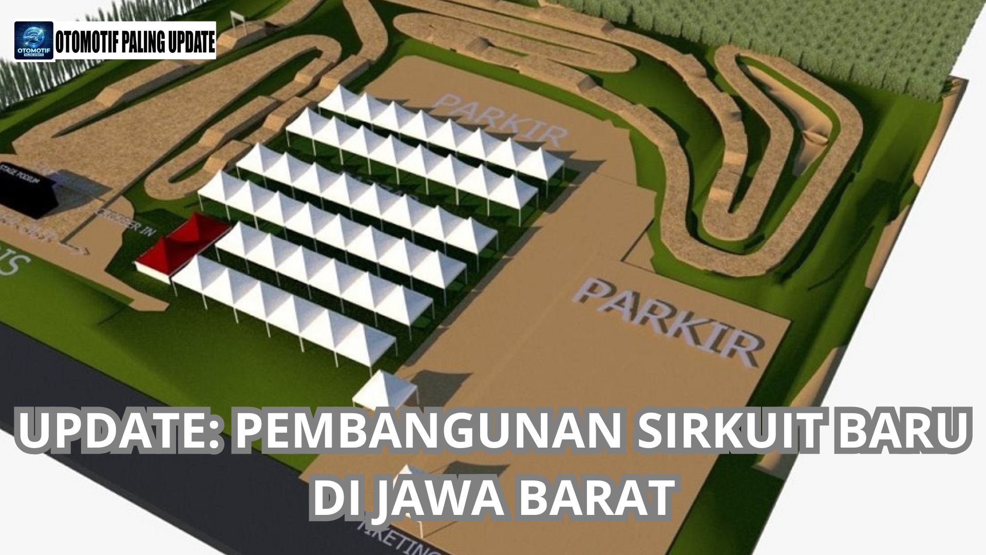 Update: Pembangunan Sirkuit Baru di Jawa Barat