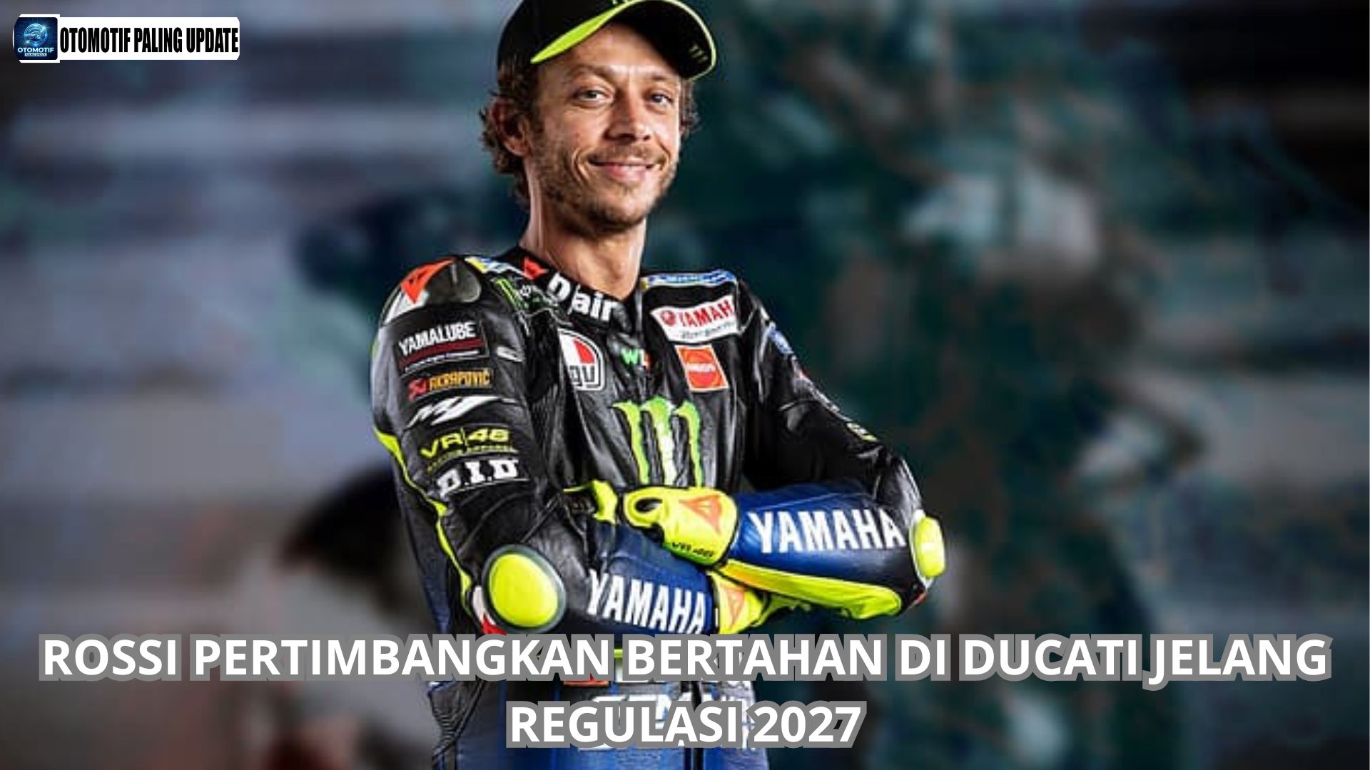 Rossi Pertimbangkan Bertahan di Ducati Jelang Regulasi 2027