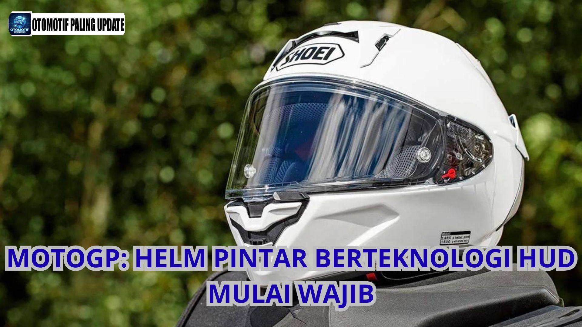 MotoGP: Helm Pintar Berteknologi HUD Mulai Wajib