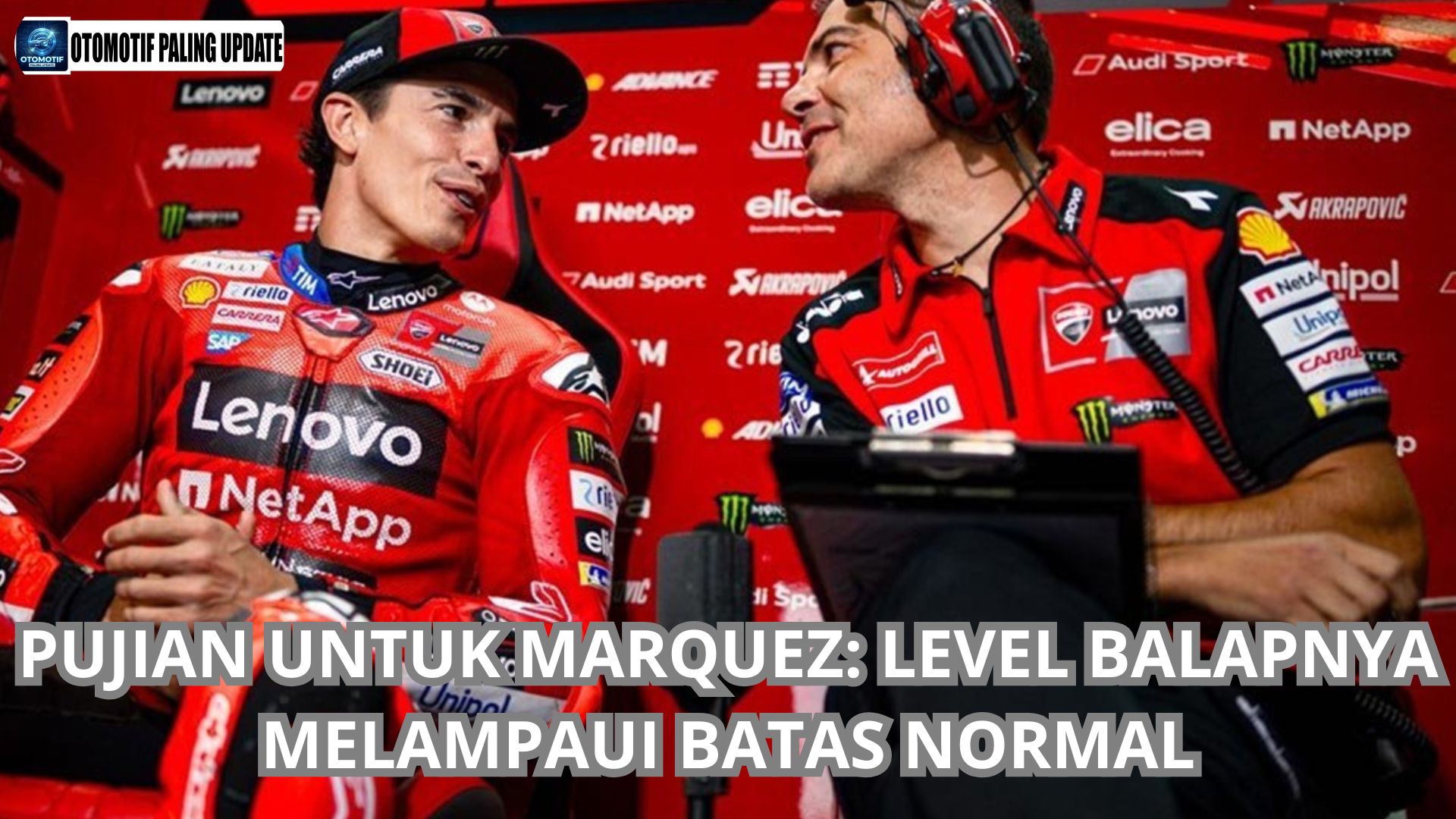 Pujian untuk Marquez: Level Balapnya Melampaui Batas Normal