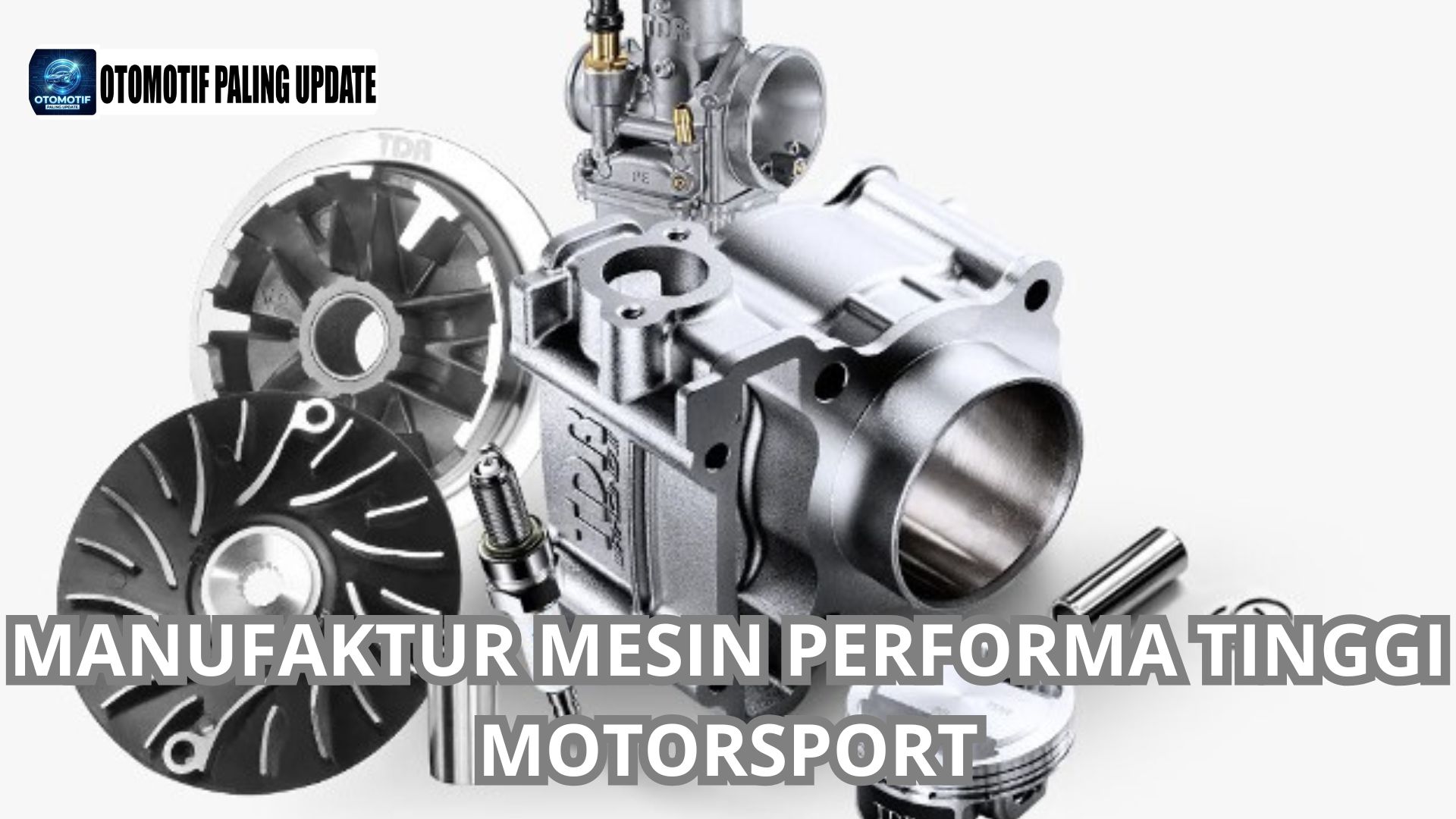 Manufaktur Mesin Performa Tinggi Motorsport