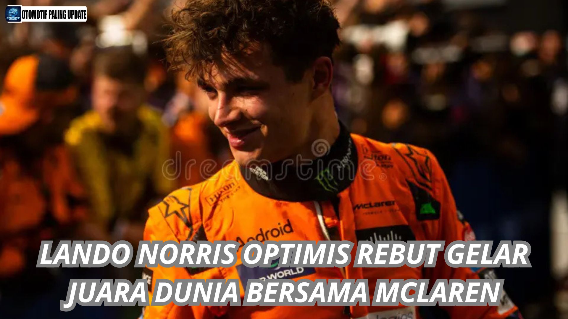 Lando Norris Optimis Rebut Gelar Juara Dunia Bersama McLaren