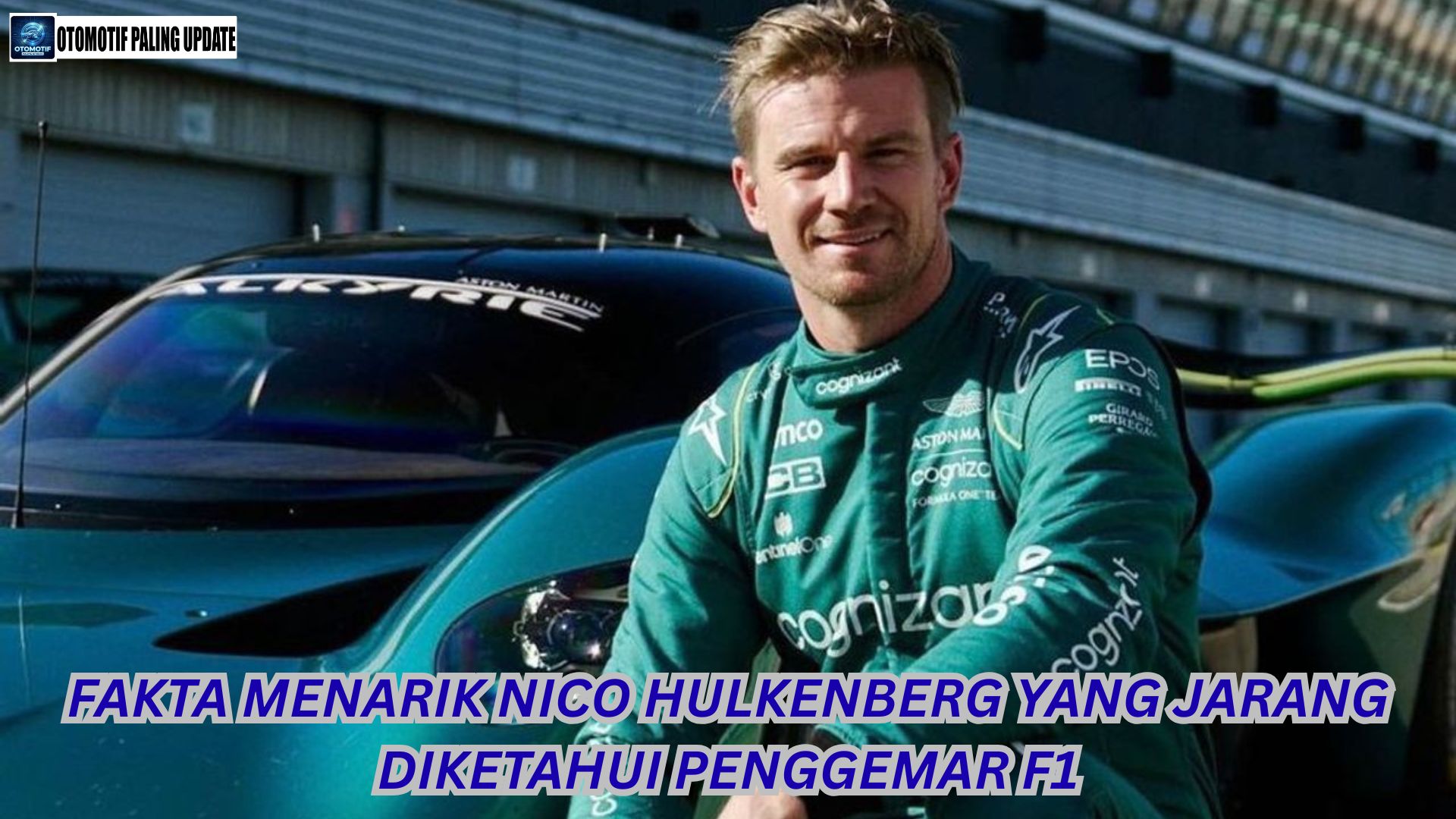 Fakta Menarik Nico Hulkenberg yang Jarang Diketahui Penggemar F1