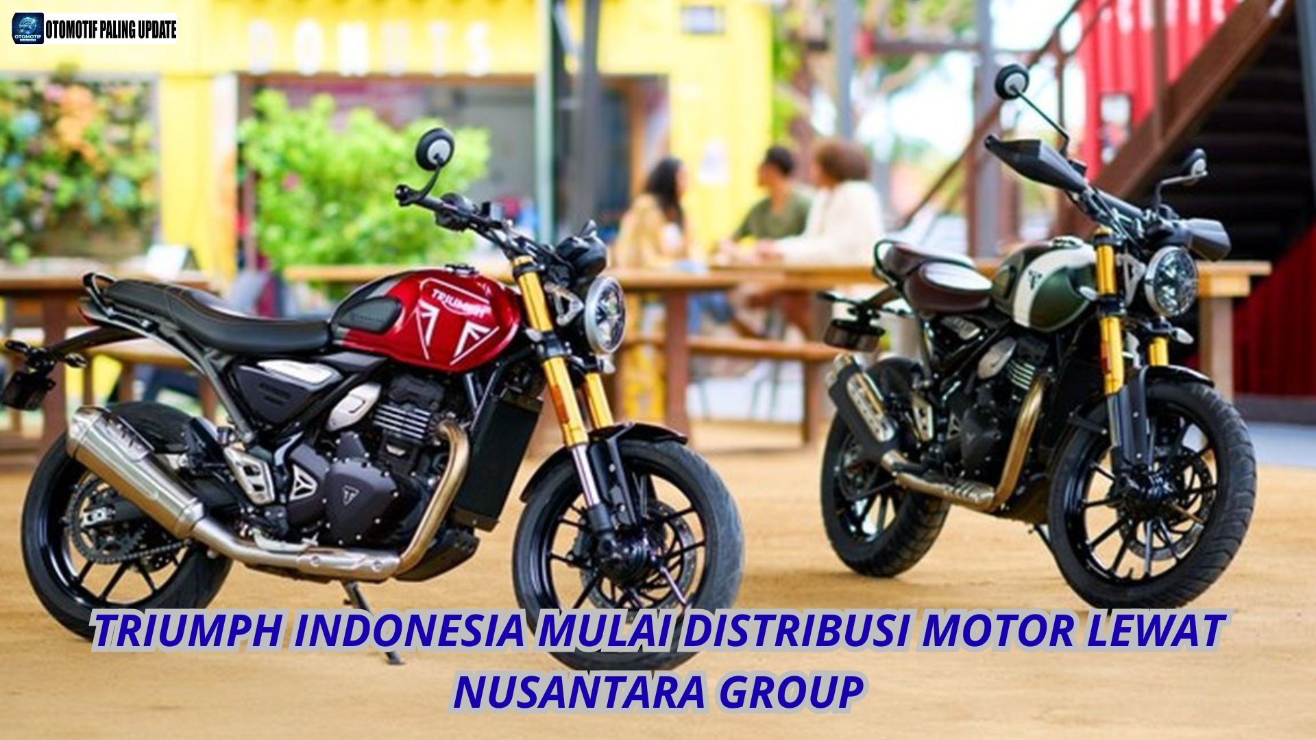 Triumph Indonesia Mulai Distribusi Motor Lewat Nusantara Group