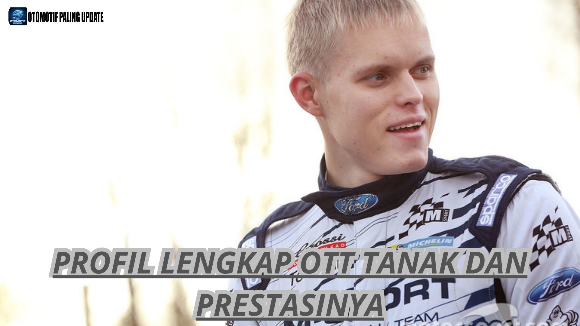 Profil Lengkap Ott Tanak dan Prestasinya